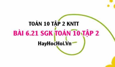 Bài 6.21 SGK Toán 10 tập 2 Kết nối tri thức